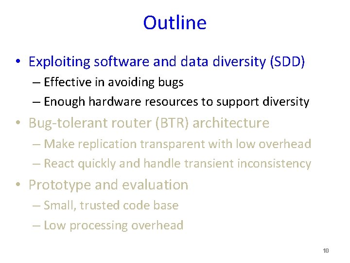 Outline • Exploiting software and data diversity (SDD) – Effective in avoiding bugs –