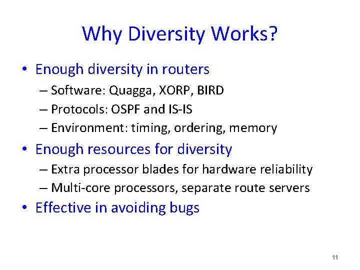 Why Diversity Works? • Enough diversity in routers – Software: Quagga, XORP, BIRD –