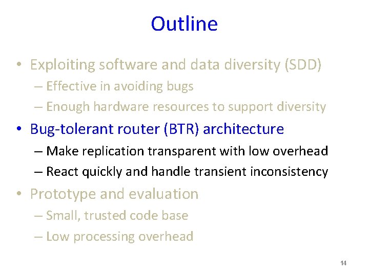 Outline • Exploiting software and data diversity (SDD) – Effective in avoiding bugs –