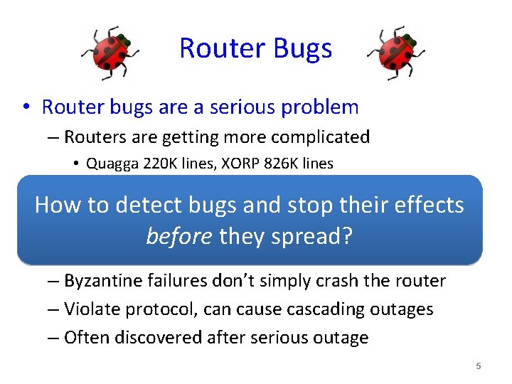 Router Bugs • Router bugs are a serious problem – Routers are getting more