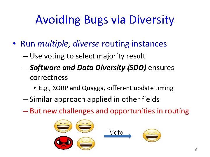 Avoiding Bugs via Diversity • Run multiple, diverse routing instances – Use voting to