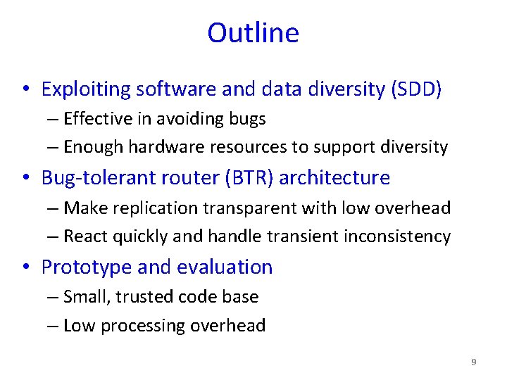 Outline • Exploiting software and data diversity (SDD) – Effective in avoiding bugs –