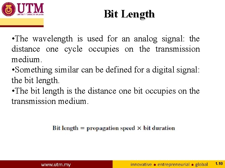 Bit Length • The wavelength is used for an analog signal: the distance one