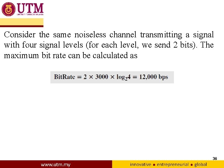 Consider the same noiseless channel transmitting a signal with four signal levels (for each