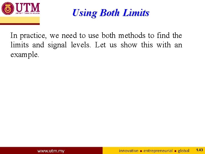Using Both Limits In practice, we need to use both methods to find the