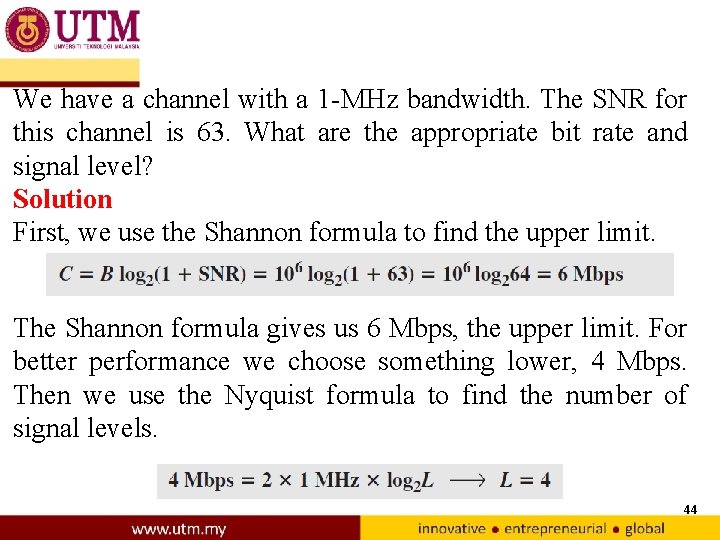We have a channel with a 1 -MHz bandwidth. The SNR for this channel
