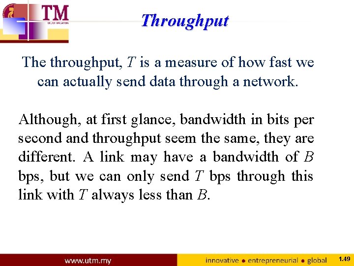 Throughput The throughput, T is a measure of how fast we can actually send
