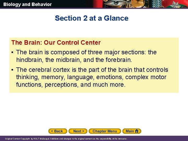 Biology and Behavior Section 2 at a Glance The Brain: Our Control Center •