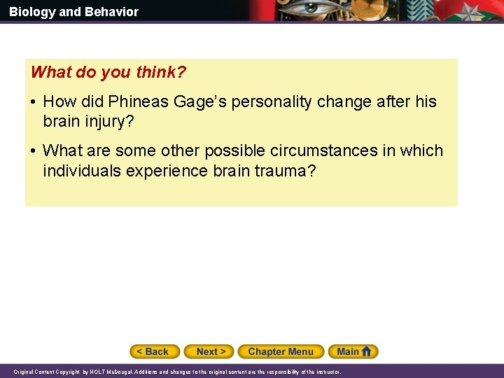 Biology and Behavior What do you think? • How did Phineas Gage’s personality change