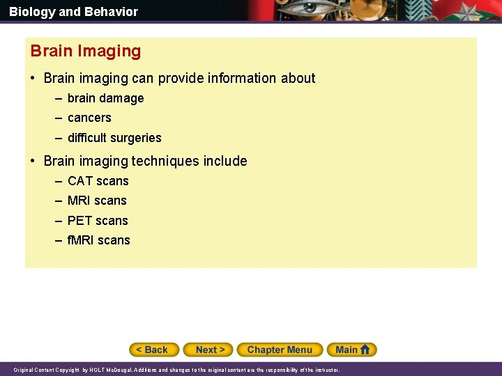 Biology and Behavior Brain Imaging • Brain imaging can provide information about – brain