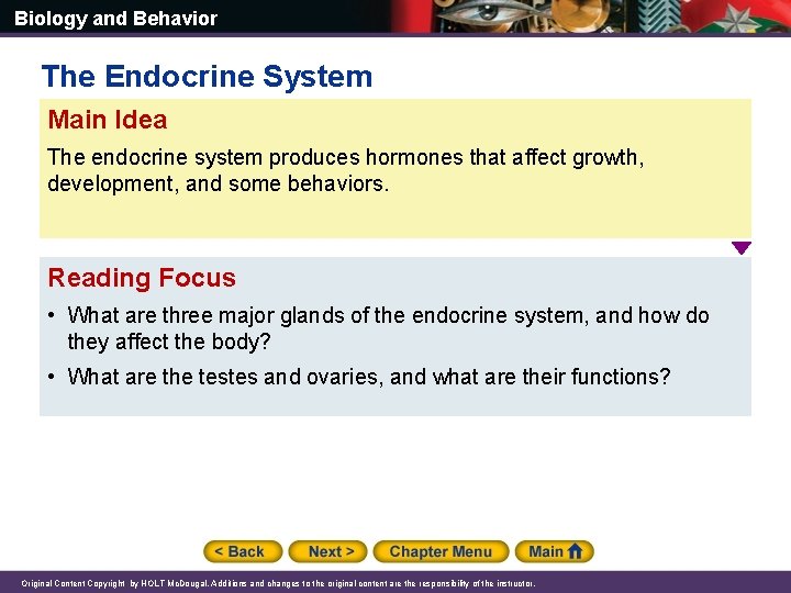 Biology and Behavior The Endocrine System Main Idea The endocrine system produces hormones that