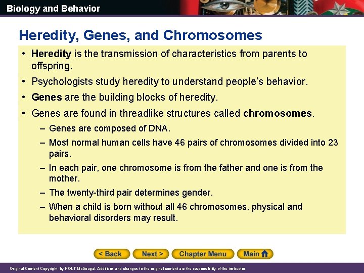 Biology and Behavior Heredity, Genes, and Chromosomes • Heredity is the transmission of characteristics