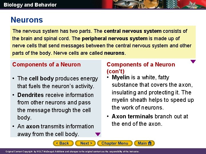 Biology and Behavior Neurons The nervous system has two parts. The central nervous system