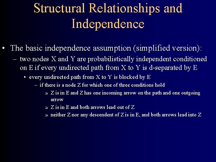 Structural Relationships and Independence • The basic independence assumption (simplified version): – two nodes