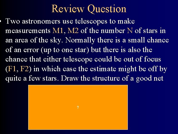 Review Question • Two astronomers use telescopes to make measurements M 1, M 2