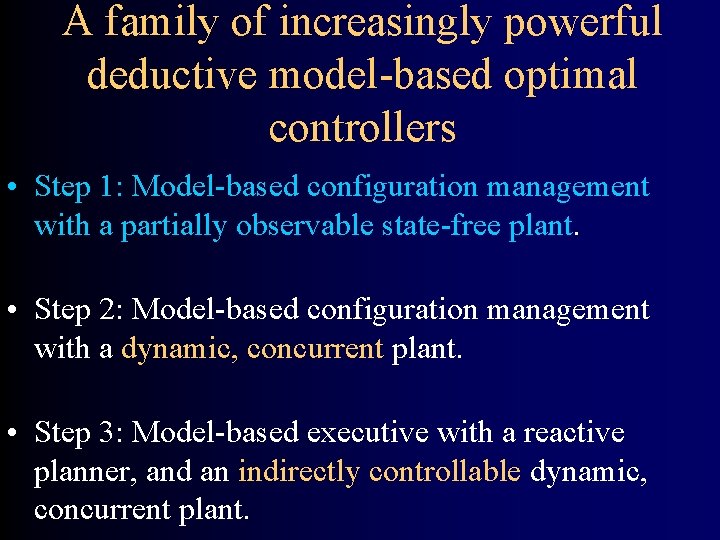 A family of increasingly powerful deductive model-based optimal controllers • Step 1: Model-based configuration