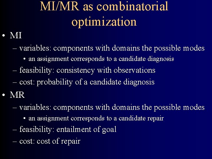 MI/MR as combinatorial optimization • MI – variables: components with domains the possible modes
