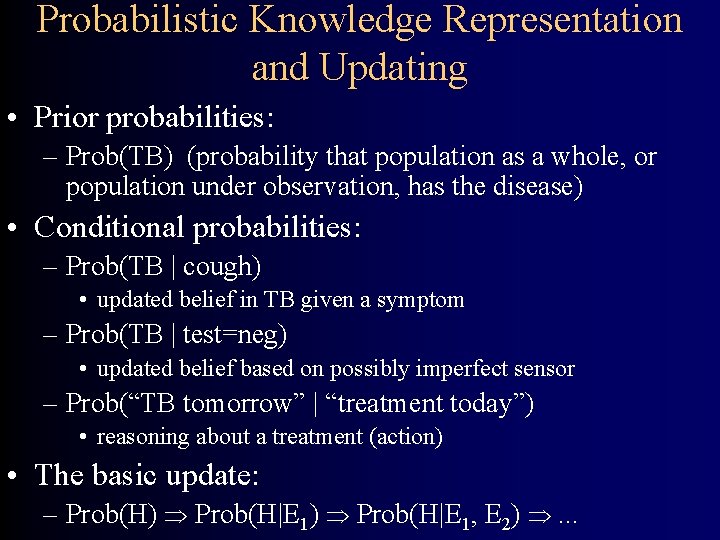 Probabilistic Knowledge Representation and Updating • Prior probabilities: – Prob(TB) (probability that population as