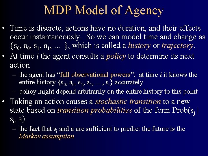 MDP Model of Agency • Time is discrete, actions have no duration, and their