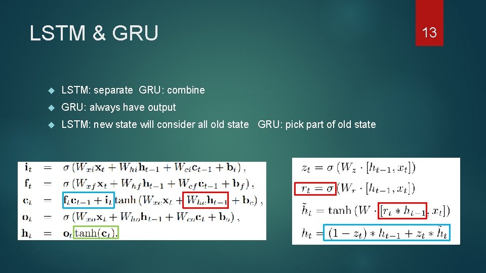 LSTM & GRU LSTM: separate GRU: combine GRU: always have output LSTM: new state