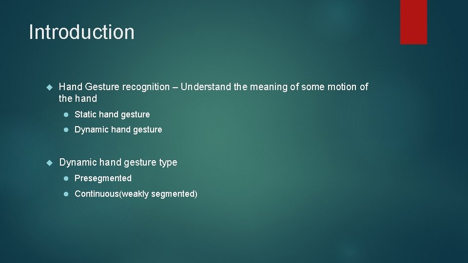 Introduction Hand Gesture recognition – Understand the meaning of some motion of the hand