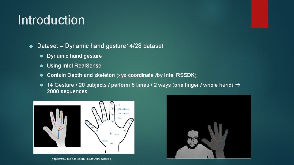 Introduction Dataset – Dynamic hand gesture 14/28 dataset l Dynamic hand gesture l Using