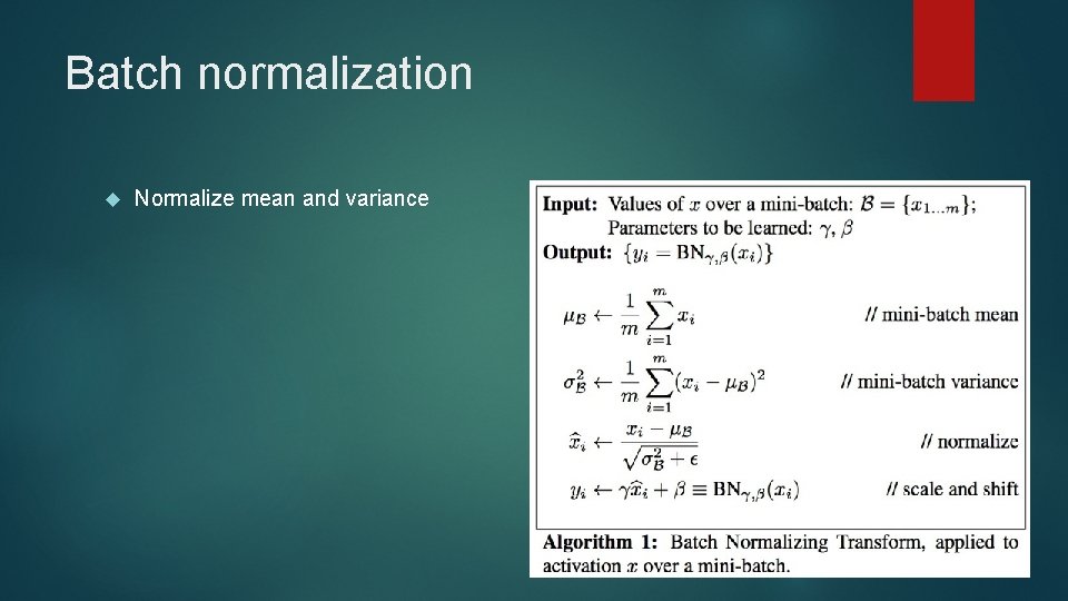 Batch normalization Normalize mean and variance 