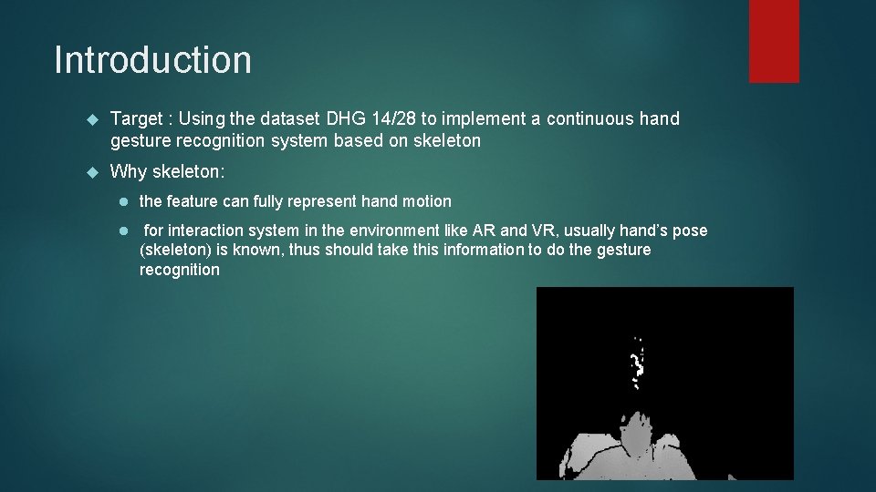 Introduction Target : Using the dataset DHG 14/28 to implement a continuous hand gesture