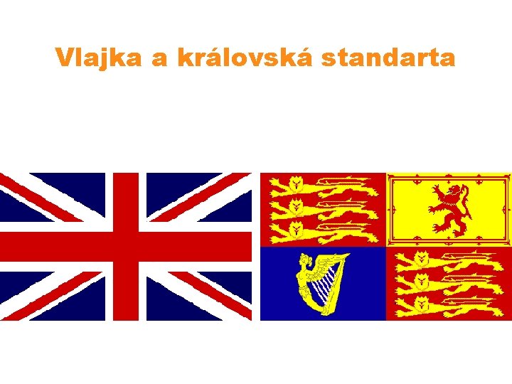 Vlajka a královská standarta 