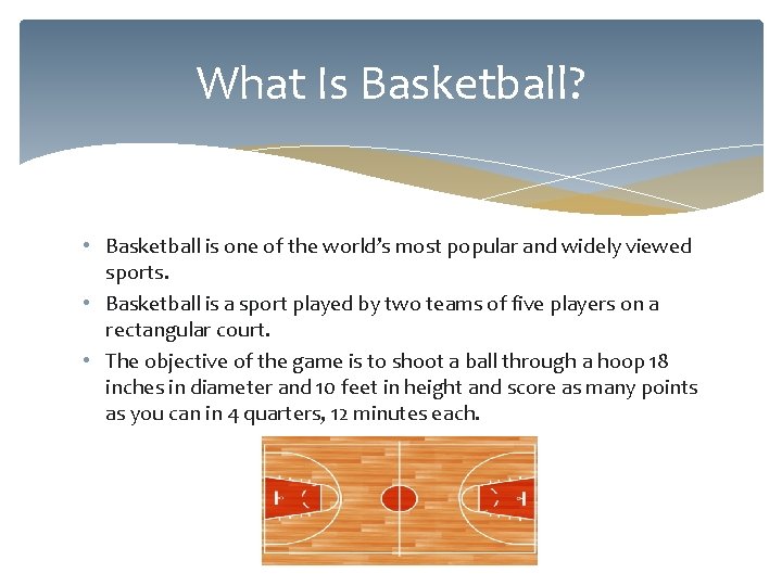 What Is Basketball? • Basketball is one of the world’s most popular and widely