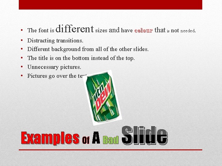  • The font is • • • different sizes and have colour that