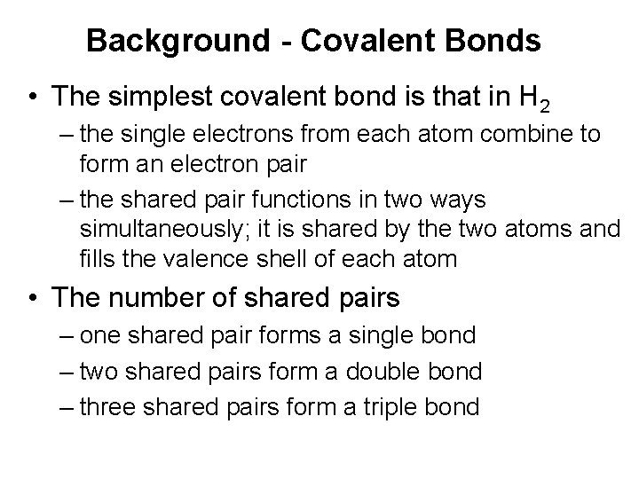 Background - Covalent Bonds • The simplest covalent bond is that in H 2