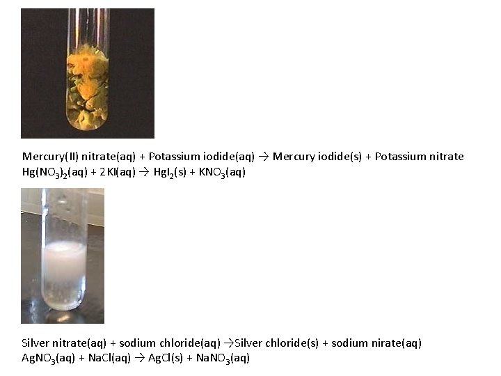 Mercury(II) nitrate(aq) + Potassium iodide(aq) → Mercury iodide(s) + Potassium nitrate Hg(NO 3)2(aq) +