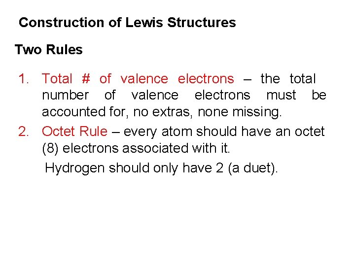 Construction of Lewis Structures Two Rules 1. Total # of valence electrons – the