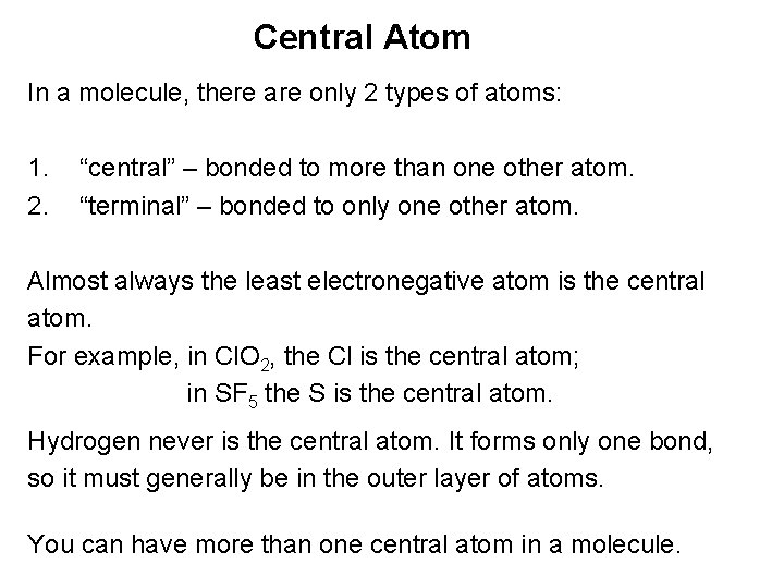 Central Atom In a molecule, there are only 2 types of atoms: 1. 2.