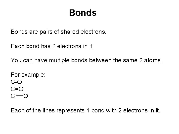 Bonds are pairs of shared electrons. Each bond has 2 electrons in it. You