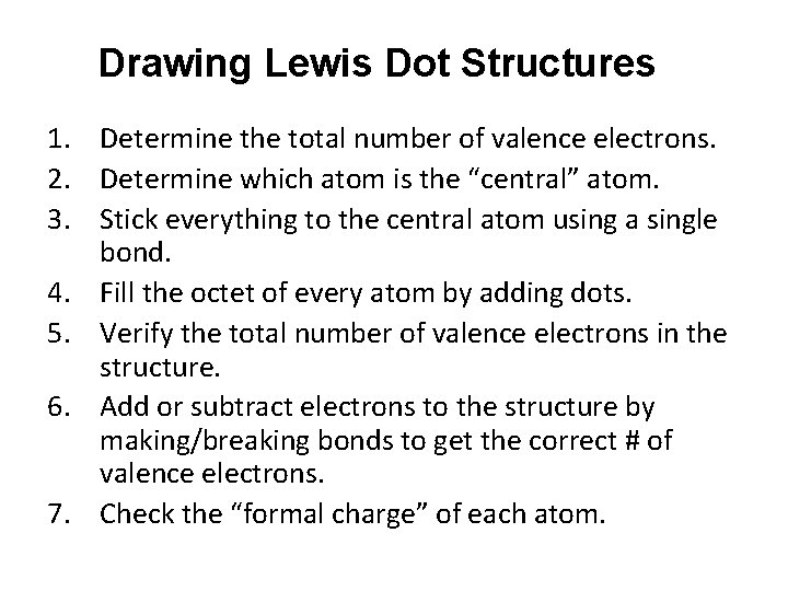 Drawing Lewis Dot Structures 1. Determine the total number of valence electrons. 2. Determine