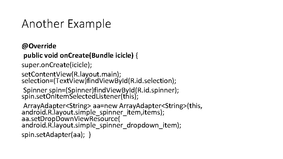 Another Example @Override public void on. Create(Bundle icicle) { super. on. Create(icicle); set. Content. Another Example @Override public void on. Create(Bundle icicle) { super. on. Create(icicle); set. Content.