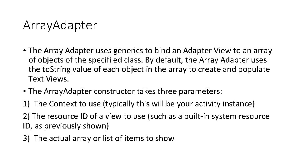 Array. Adapter • The Array Adapter uses generics to bind an Adapter View to Array. Adapter • The Array Adapter uses generics to bind an Adapter View to