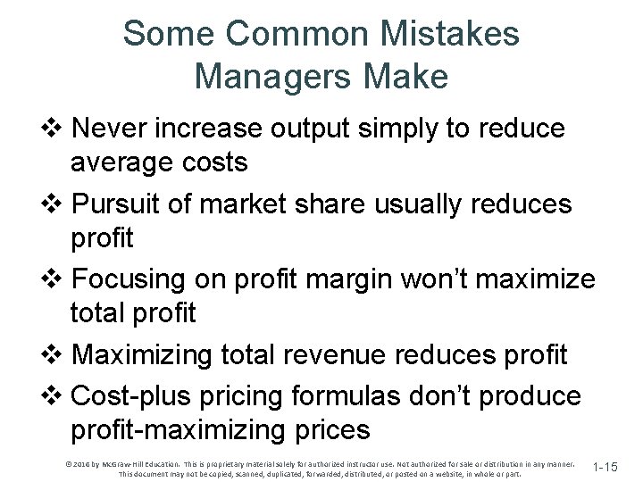 Some Common Mistakes Managers Make v Never increase output simply to reduce average costs