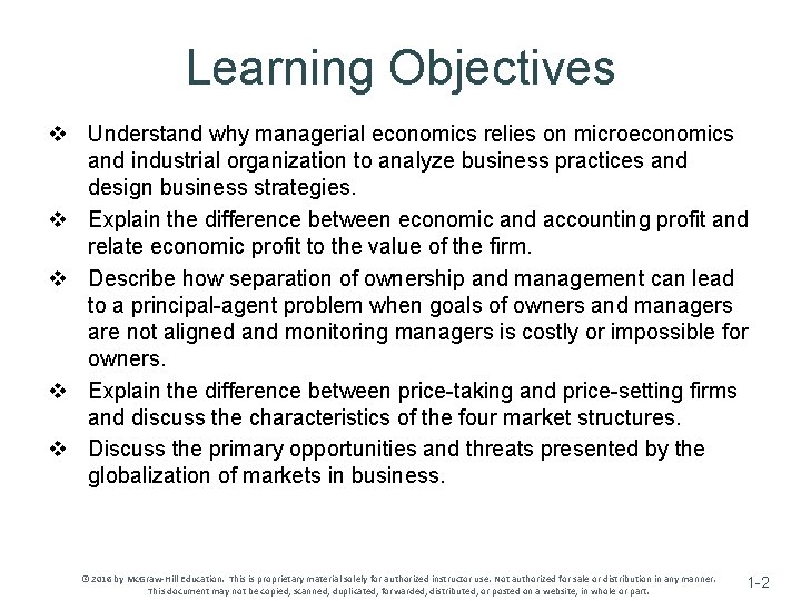 Learning Objectives v Understand why managerial economics relies on microeconomics and industrial organization to