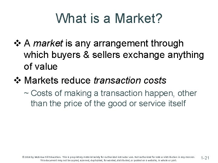What is a Market? v A market is any arrangement through which buyers &
