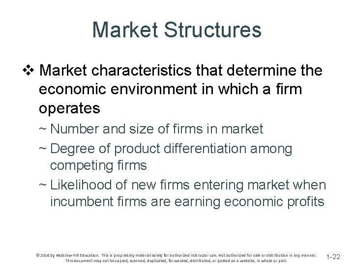 Market Structures v Market characteristics that determine the economic environment in which a firm