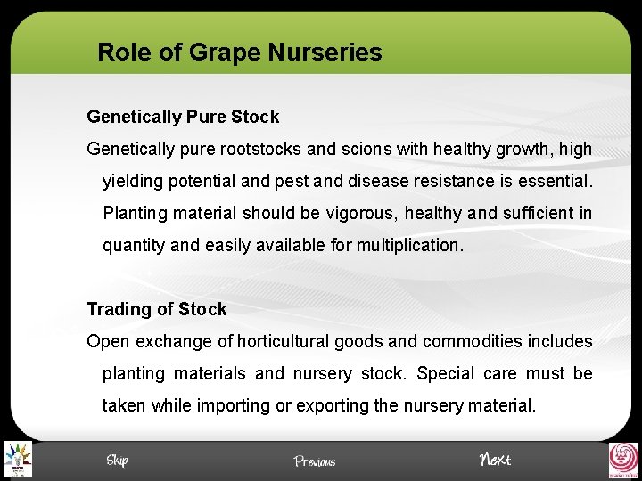 Role of Grape Nurseries Genetically Pure Stock Genetically pure rootstocks and scions with healthy