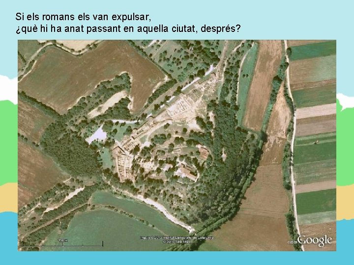 Si els romans els van expulsar, ¿què hi ha anat passant en aquella ciutat,