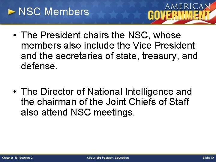NSC Members • The President chairs the NSC, whose members also include the Vice