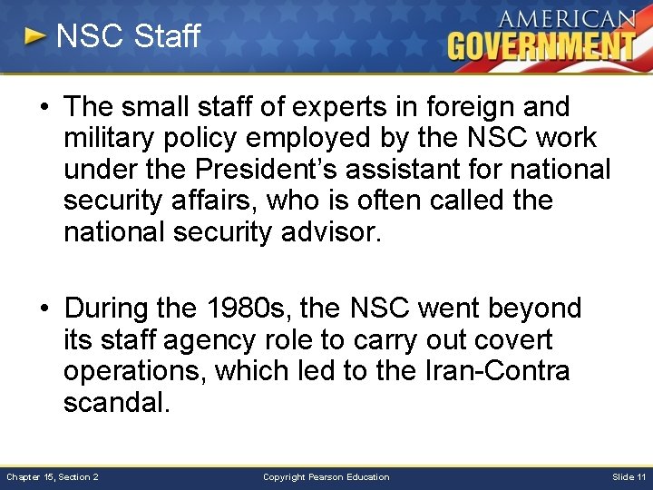 NSC Staff • The small staff of experts in foreign and military policy employed