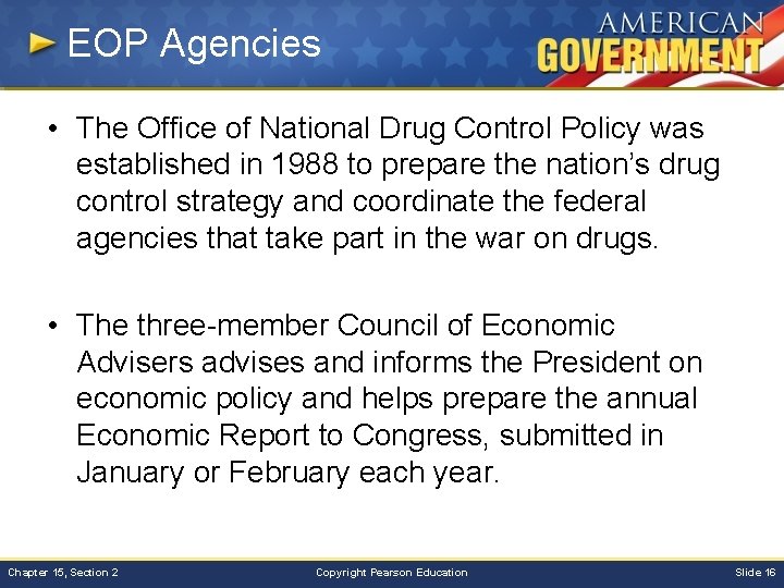 EOP Agencies • The Office of National Drug Control Policy was established in 1988