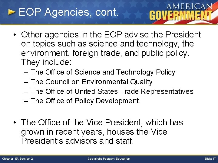 EOP Agencies, cont. • Other agencies in the EOP advise the President on topics