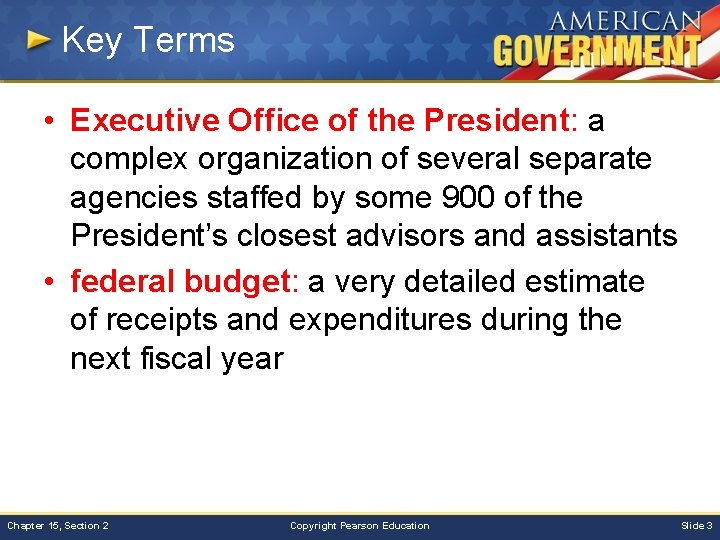 Key Terms • Executive Office of the President: a complex organization of several separate